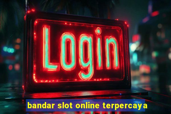 bandar slot online terpercaya