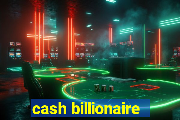 cash billionaire