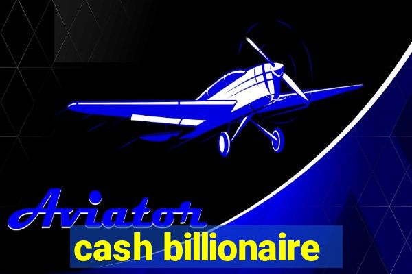 cash billionaire