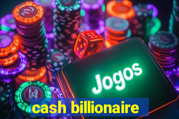 cash billionaire