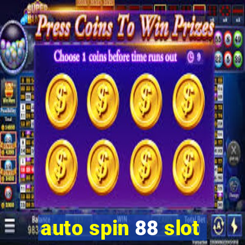 auto spin 88 slot