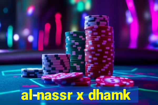 al-nassr x dhamk