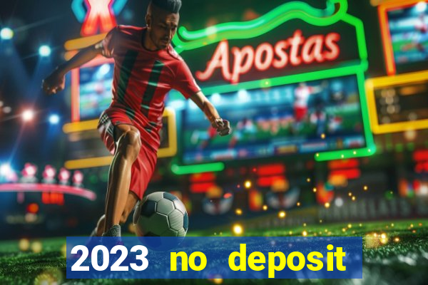 2023 no deposit casino bonus codes