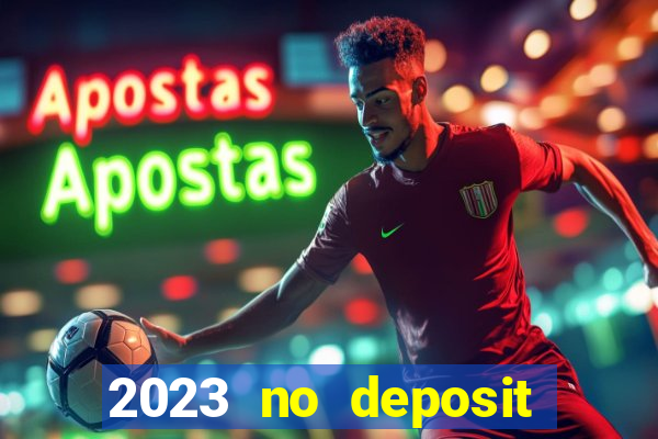 2023 no deposit casino bonus codes