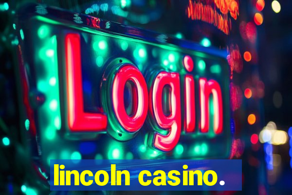 lincoln casino.