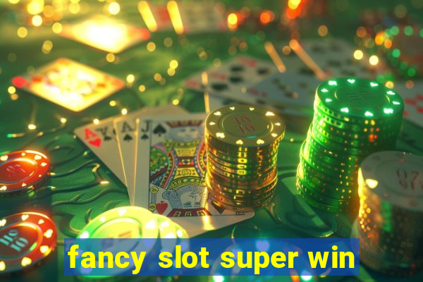 fancy slot super win