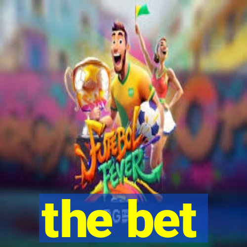 the bet