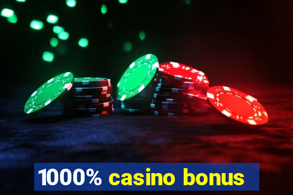 1000% casino bonus