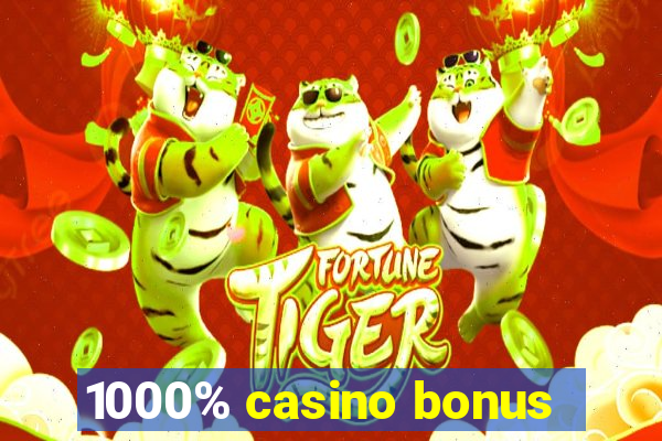 1000% casino bonus