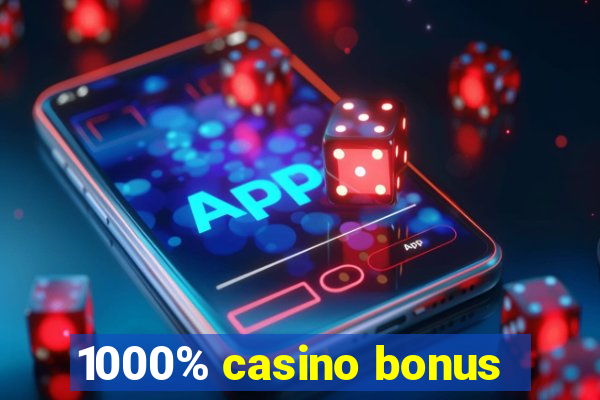 1000% casino bonus