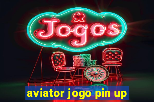 aviator jogo pin up