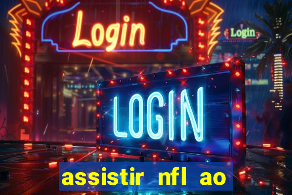 assistir nfl ao vivo gratis