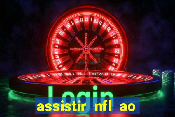 assistir nfl ao vivo gratis