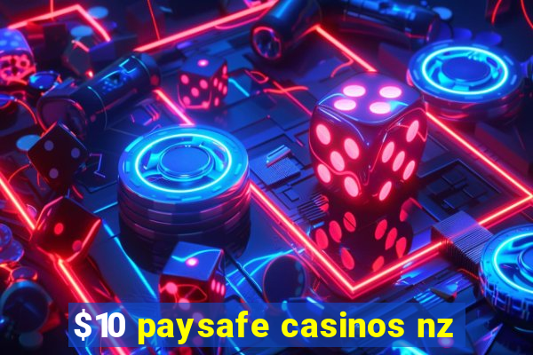 $10 paysafe casinos nz