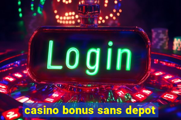 casino bonus sans depot