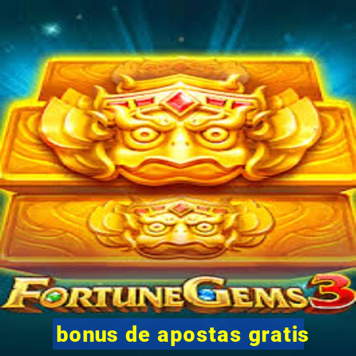 bonus de apostas gratis