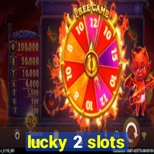 lucky 2 slots