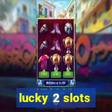 lucky 2 slots