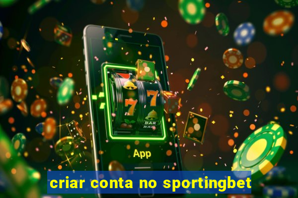 criar conta no sportingbet