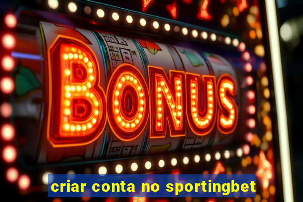 criar conta no sportingbet