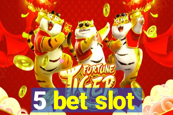 5 bet slot