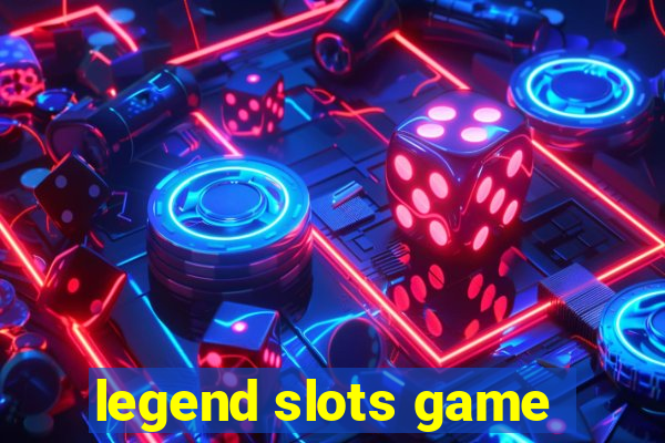 legend slots game