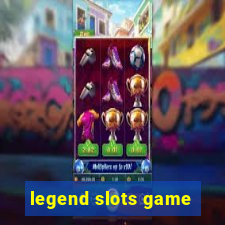 legend slots game