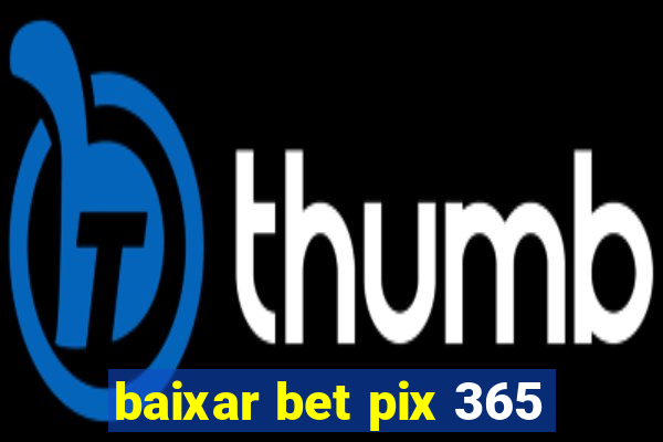 baixar bet pix 365