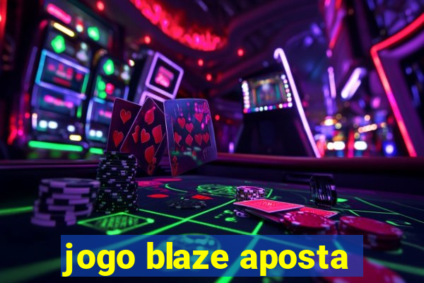 jogo blaze aposta