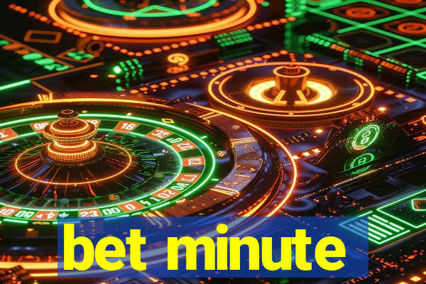 bet minute