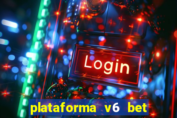 plataforma v6 bet paga mesmo