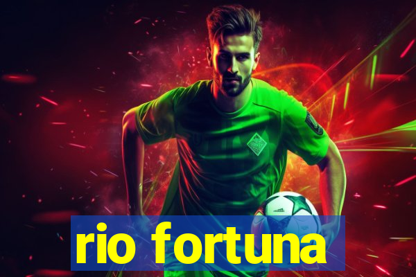 rio fortuna