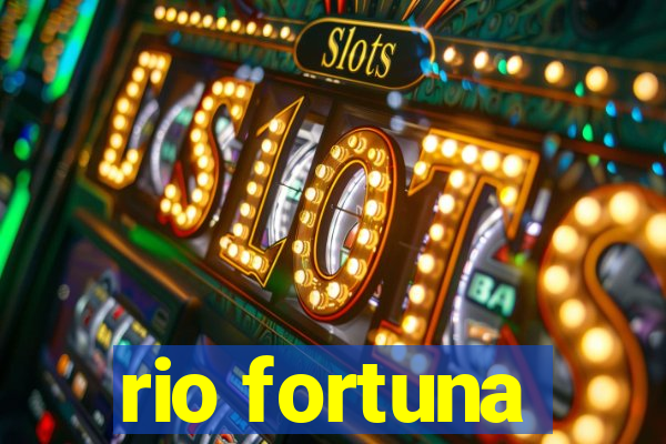 rio fortuna