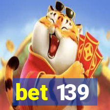 bet 139