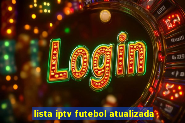 lista iptv futebol atualizada