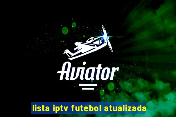 lista iptv futebol atualizada