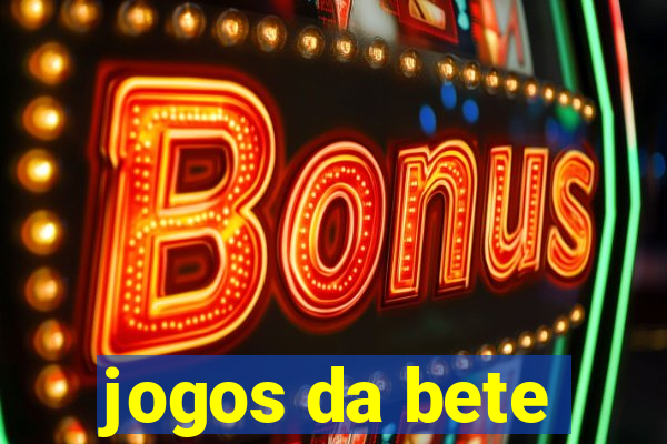 jogos da bete