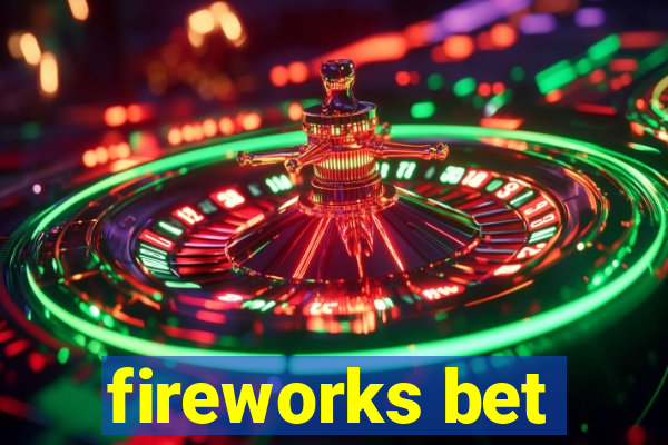 fireworks bet