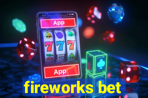 fireworks bet