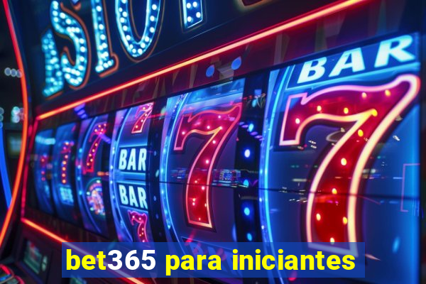 bet365 para iniciantes