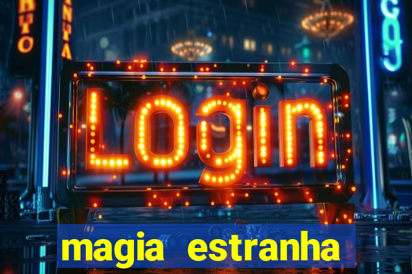 magia estranha filme completo dublado