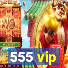 555 vip