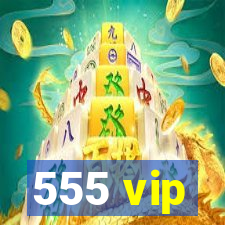 555 vip