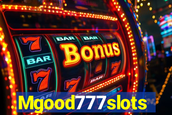 Mgood777slots