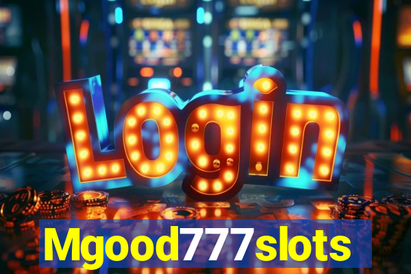 Mgood777slots