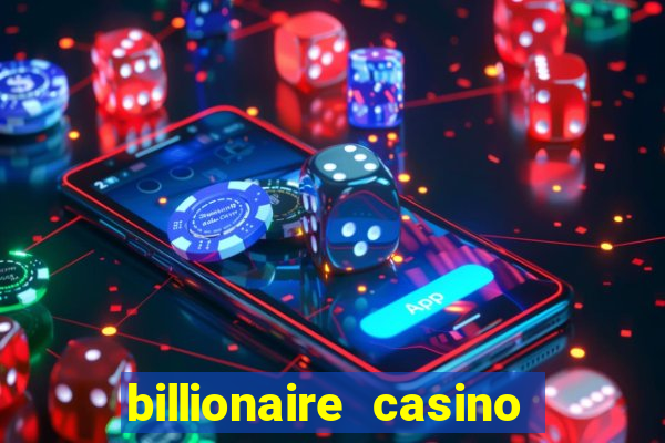 billionaire casino app real money