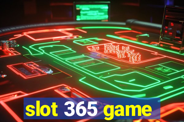 slot 365 game