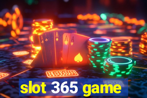 slot 365 game