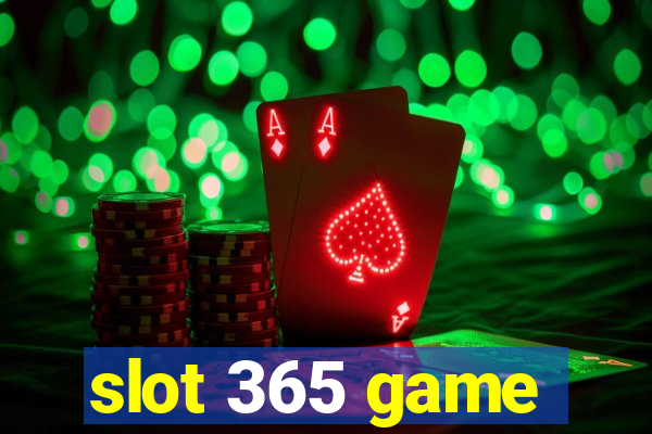 slot 365 game