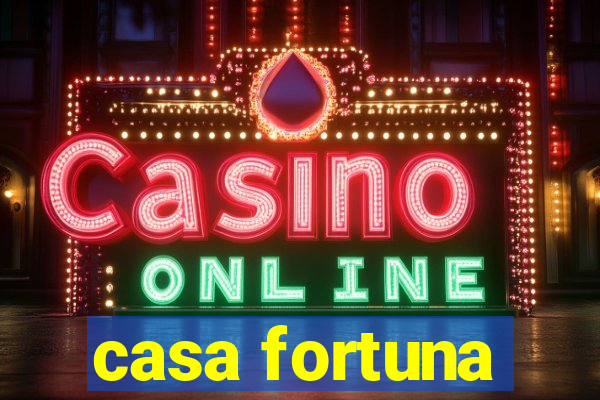 casa fortuna